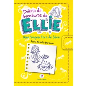 Diário de Aventuras da Ellie – Uma viagem Fora de Série – Livro 1