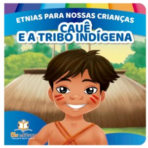 Etnias para nossas crianças – Cauê e a tribo indígena
