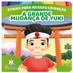 Etnias para nossas crianças – A grande mudança de Yuki