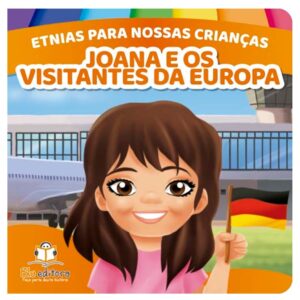 Etnias para nossas crianças – Joana e os visitantes da Europa