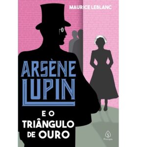 As aventuras de Arsène Lupin – Arsène Lupin e o triângulo de ouro