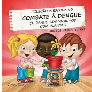 A escola no combate a dengue: Cuidando dos vasinhoc com plantas