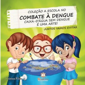 A escola no combate a dengue: Caixa-dágua sem dengue é uma arte!