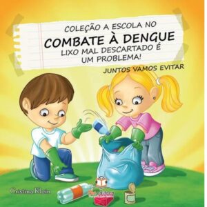 A escola no combate a dengue: Lixo mal descartado é um problema!