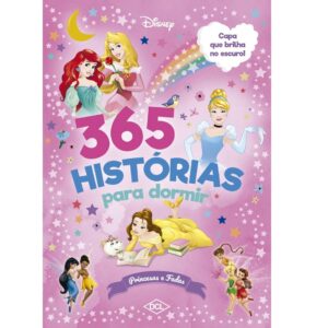 365 Histórias para Dormir – Princesas – Capa que brilha no escuro!