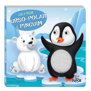 Ler e Tocar: Urso-Polar e Pinguim  – Livro Infantil Interativo com Texturas